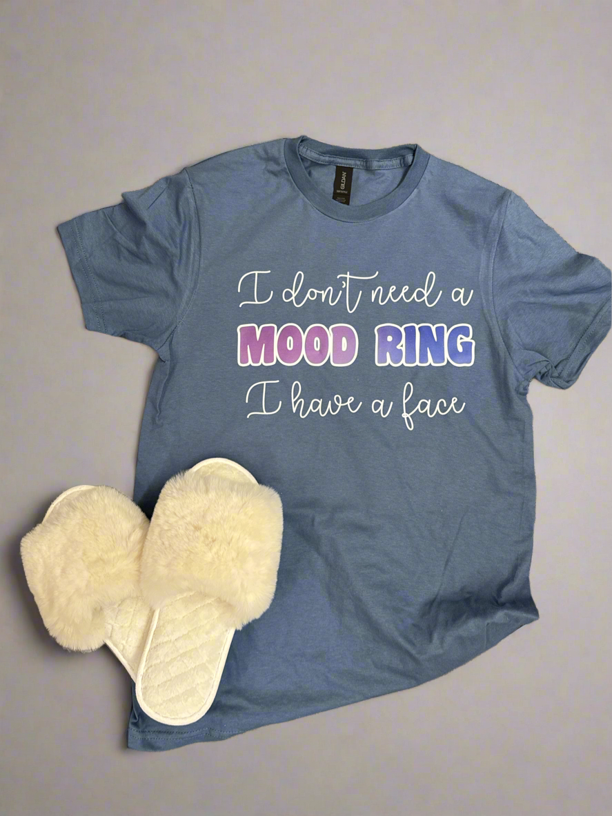 I Don't Need A Mood Ring Tee