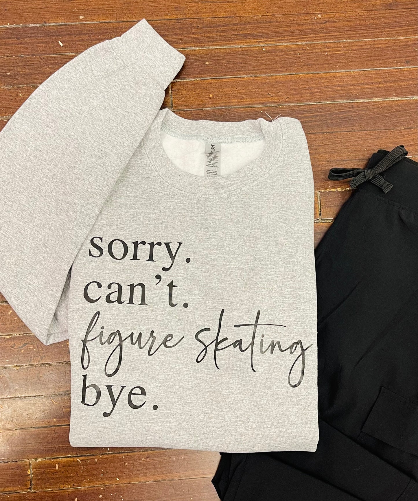 Sorry. Can't. Figure Skating. Bye Crewneck