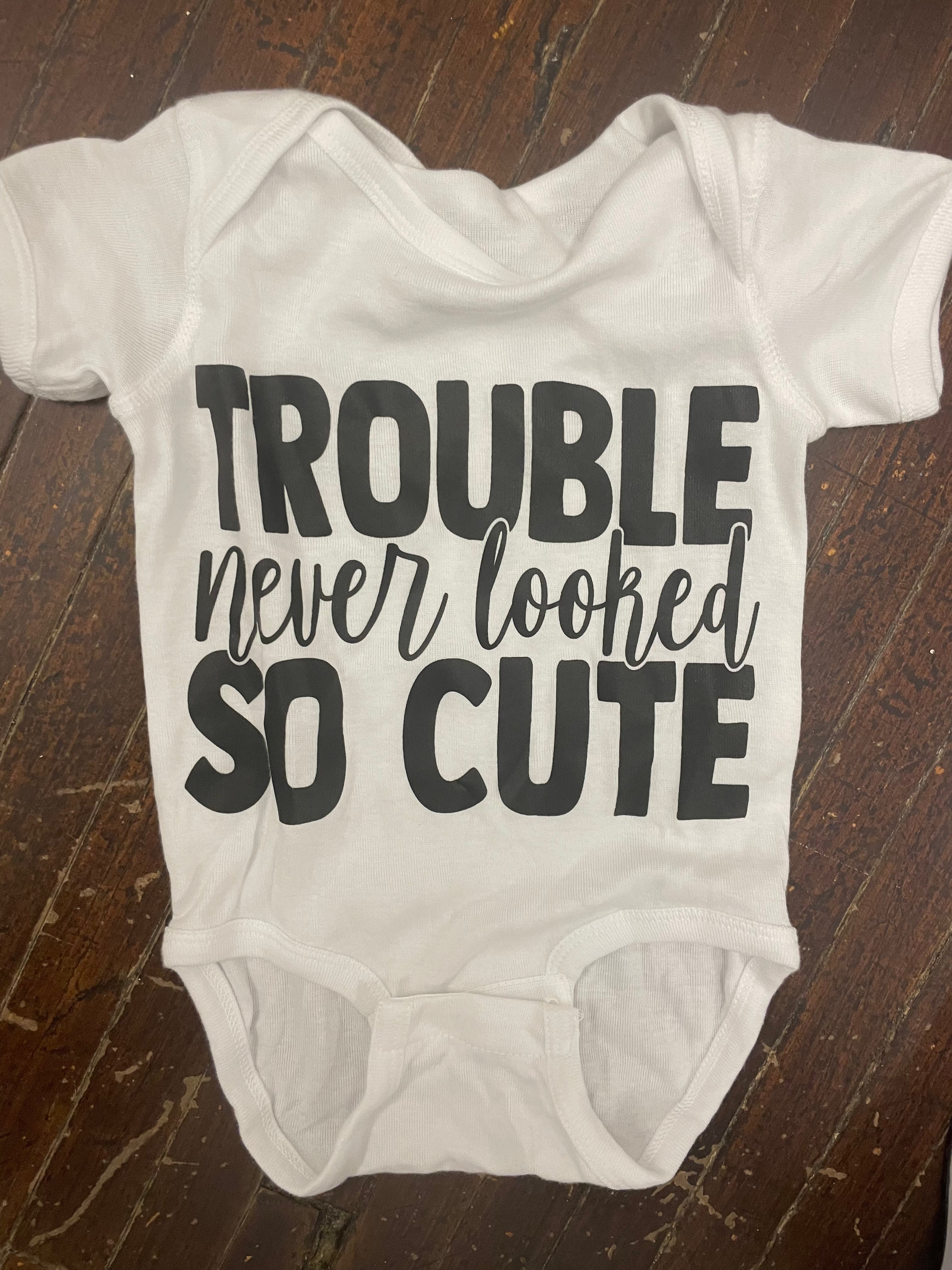 Trouble Never Looked So Good Onesie