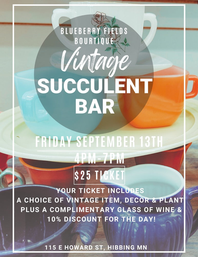 The Vintage Succulent Bar ~ September 13th