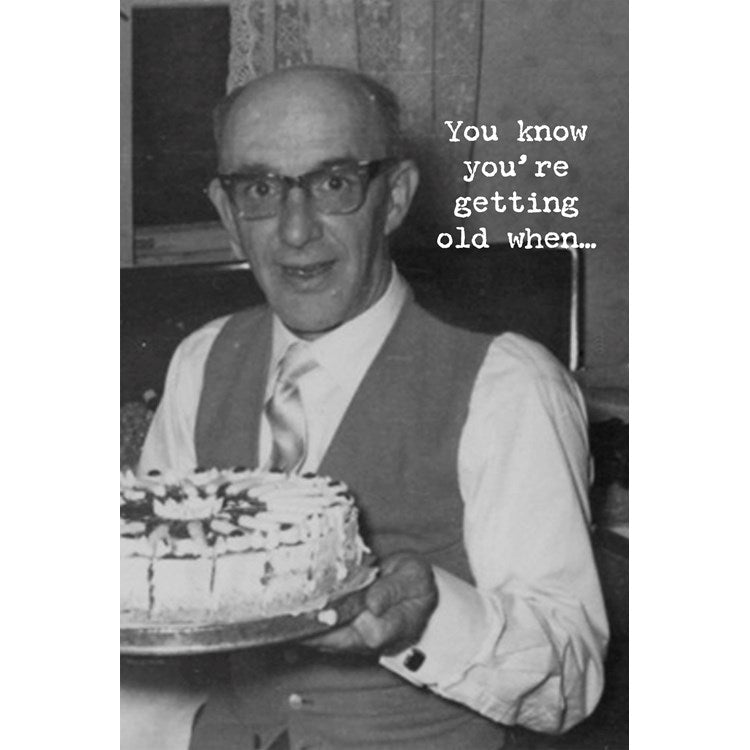 You're Getting Old When .. Greeting Card