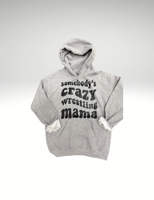 Somebody's Crazy Wrestling Mama Hoody