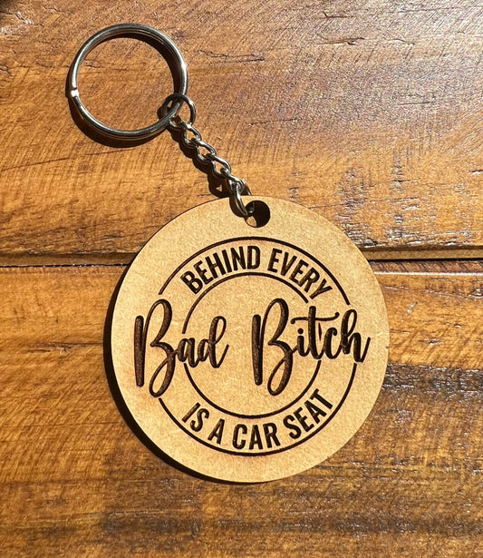 Behind Every Bad B Is A Car Seat Keychain