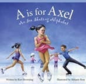 A Is for Axel Book: An Ice Skating Alphabet Picture Book