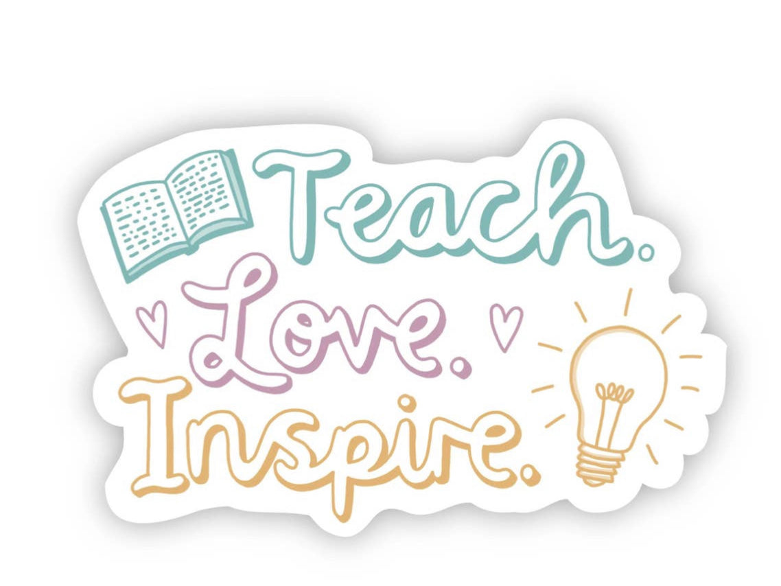 Teach Love Inspire Vinyl Sticker