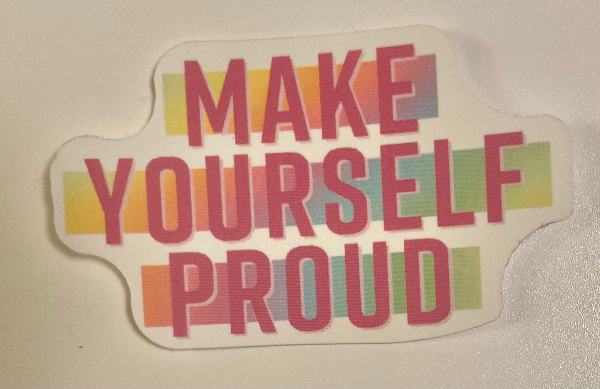 Make Yourself Proud Vinyl Sticker