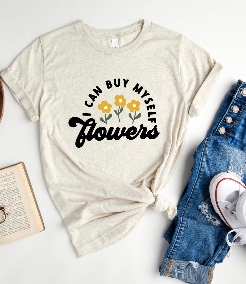 I Can Buy Myself Flowers Tee