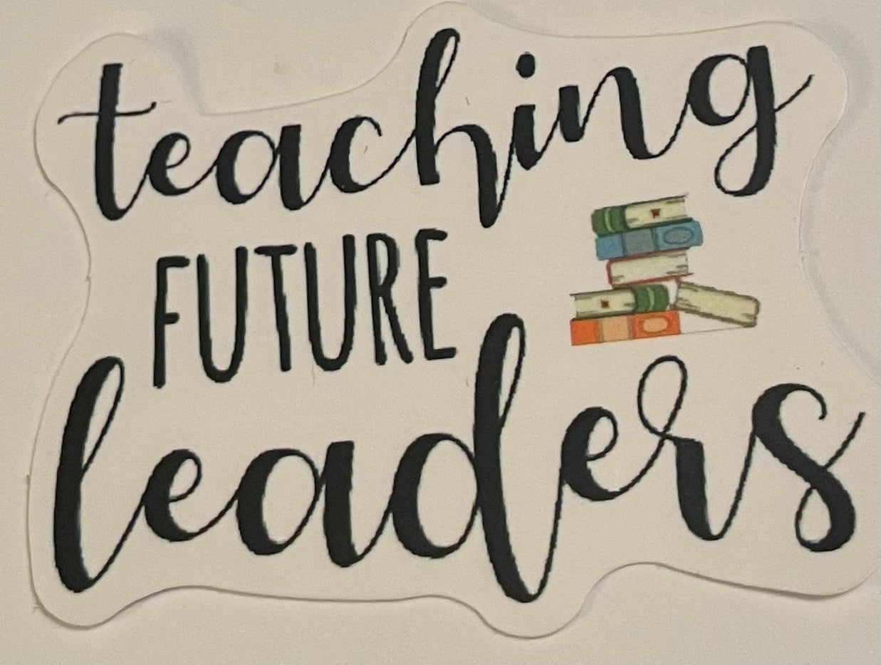 Teaching Future Leaders Vinyl Stickers