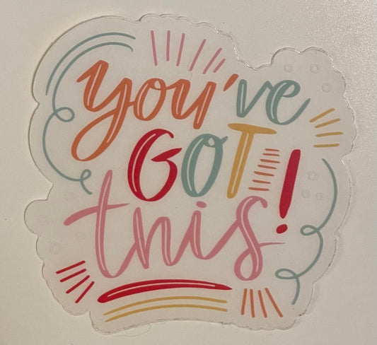 You've Got This Vinyl Sticker