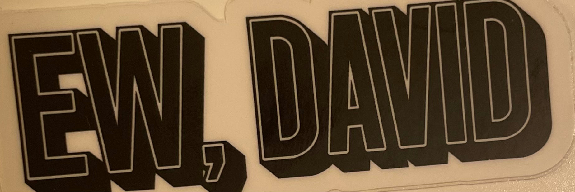 Ew, David Vinyl Sticker